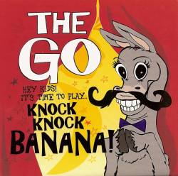 The Go : Knock Knock Banana